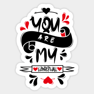 You Are My Wonderwall Sticker